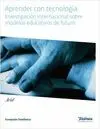 APRENDE CON TECNOLOGIA: INVESTIGACION INTERNACIONAL SOBRE MODELOS EDUCATIVOS DE FUTURO
