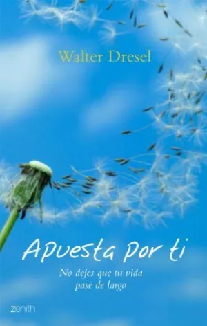 APUESTA POR TI: NO DEJES QUE TU VIDA PASE DE LARGO