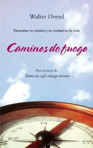 CAMINOS DE FUEGO: DESCUBRE TU MISIÓN Y TU VERDAD EN LA VIDA