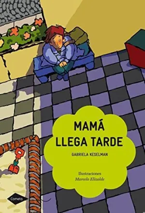 MAMÁ LLEGA TARDE