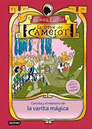 LA TRIBU DE CAMELOT: CARLOTA Y EL MISTERIO DE LA VARITA MAGICA
