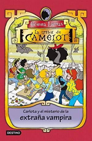 LA TRIBU DE CAMELOT: CARLOTA Y EL MISTERIO DE LA EXTRAÑA VAMPIRA