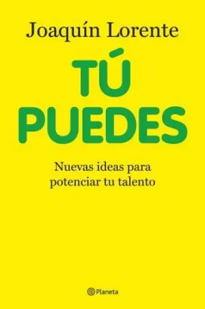 TU PUEDES: NUEVAS IDEAS PARA POTENCIAR TU TALENTO