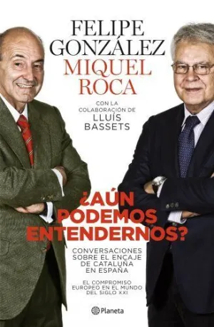 ¿AUN PODEMOS ENTENDERNOS?: CONVERSACIONES SOBRE EL ENCAJE DE CATALUÑA EN ESPAÑA