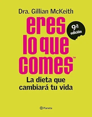 ERES LO QUE COMES: LA DIETA QUE CAMBIARÁ TU VIDA