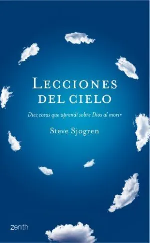 LECCIONES DEL CIELO: DIEZ COSAS QUE APRENDÍ SOBRE DIOS AL MORIR