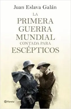 LA PRIMERA GUERRA MUNDIAL CONTADA PARA ESCEPTICOS