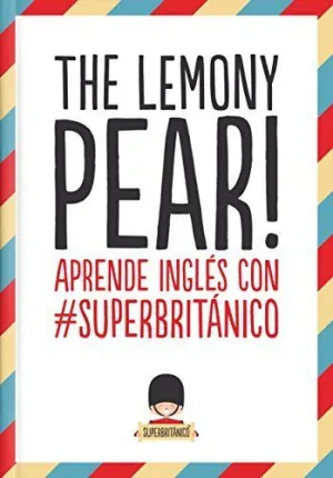 THE LEMONY PEAR!: APRENDE INGLÉS CON \SUPERBRITÁNICO
