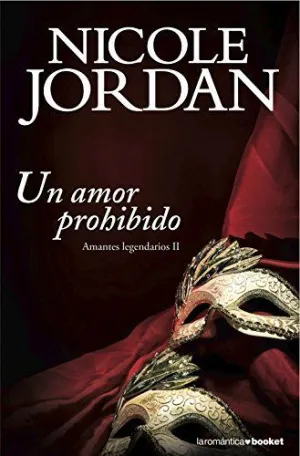 UN AMOR PROHIBIDO: AMANTES LEGENDARIOS II UN AMOR PROHIBIDO: AMANTES LEGENDARIOS II