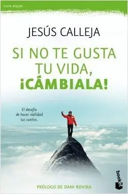SI NO TE GUSTA TU VIDA, ¡CÁMBIALA! : EL DESAFÍO DIARIO DE HACER REALIDAD TUS SUEÑOS