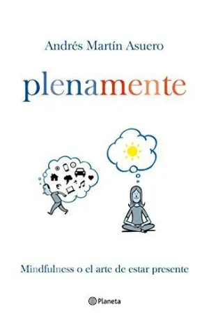 PLENA MENTE: MINDFULNESS O EL ARTE DE ESTAR PRESENTE