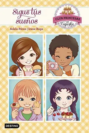 Club Princesas Cupcake 1. Sigue Tus Sueños