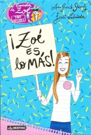 Zoe. Top Secret 7. ¡Zoe Es lo Mas!