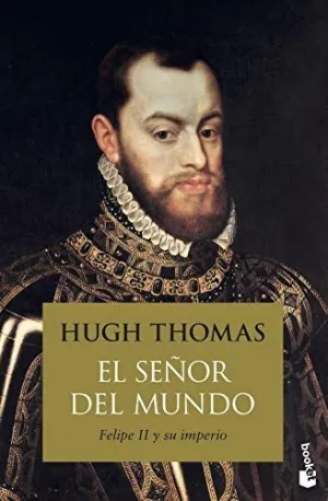 EL SEÑOR DEL MUNDO: FELIPE II Y SU IMPERIO