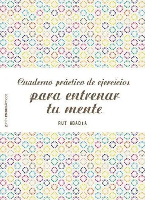 CUADERNO PRÁCTICO DE EJERCICIOS PARA ENTRETENER TU MENTE