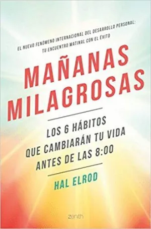 MAÑANAS MILAGROSAS: LOS 6 HÁBITOS QUE CAMBIARÁN TU VIDA ANTES DE LAS 8:00