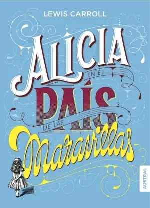 ALICIA EN EL PAÍS DE LAS MARAVILLAS ALICIA EN EL PAÍS DE LAS MARAVILLAS