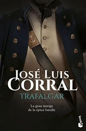 TRAFALGAR: LA GRAN INTRIGA DE LA ÉPICA BATALLA TRAFALGAR: LA GRAN INTRIGA DE LA ÉPICA BATALLA