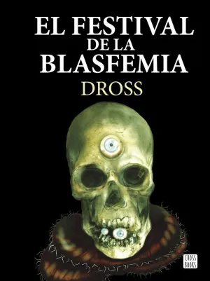 EL FESTIVAL DE LA BLASFEMIA EL FESTIVAL DE LA BLASFEMIA