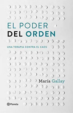 EL PODER DEL ORDEN: UNA TERAPIA CONTRA EL CAOS EL PODER DEL ORDEN: UNA TERAPIA CONTRA EL CAOS