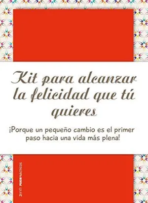 KIT PARA ALCANZAR LA FELICIDAD QUE TÚ QUIERES