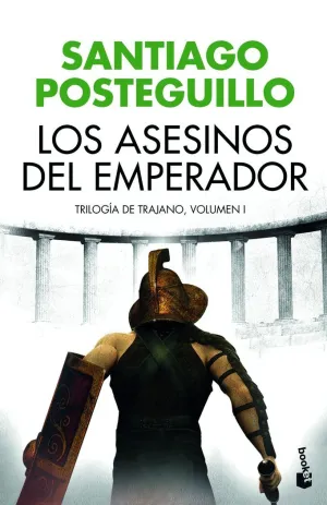 LOS ASESINOS DEL EMPERADOR: TRILOGÍA DE TRAJANO. VOLUMEN I LOS ASESINOS DEL EMPERADOR: TRILOGÍA DE TRAJANO. VOLUMEN I