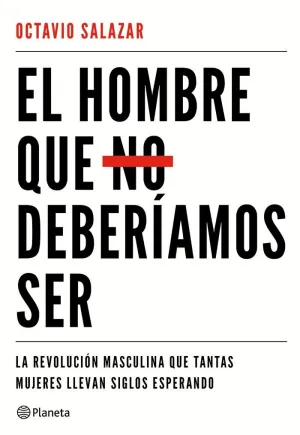 EL HOMBRE QUE NO DEBERÍAMOS SER: <BR>