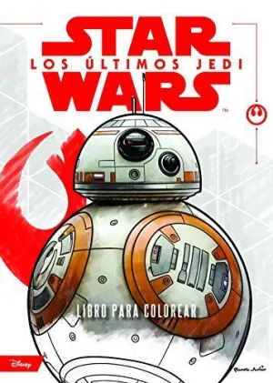 STAR WARS. LOS ÚLTIMOS JEDI. LIBRO PARA COLOREAR STAR WARS. LOS ÚLTIMOS JEDI. LIBRO PARA COLOREAR