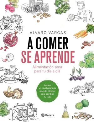 A COMER SE APRENDE: ALIMENTACIÓN SANA PARA TU DÍA A DÍA