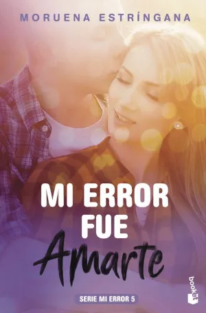 MI ERROR FUE AMARTE (SERIE MI ERROR 5) MI ERROR FUE AMARTE (SERIE MI ERROR 5)