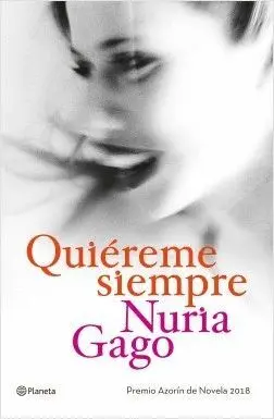 QUIÉREME SIEMPRE (PREMIO AZORIN 2018) QUIÉREME SIEMPRE (PREMIO AZORIN 2018)