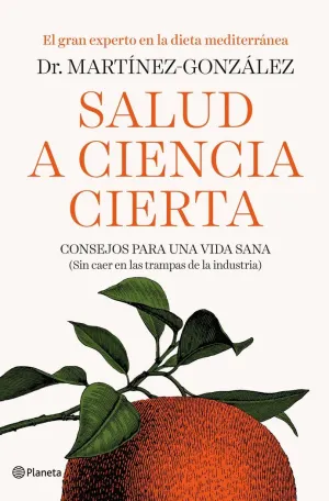 SALUD A CIENCIA CIERTA: CONSEJOS PARA UNA VIDA SANA (SIN CAER EN LAS TRAMPAS DE LA INDUSTRIA)