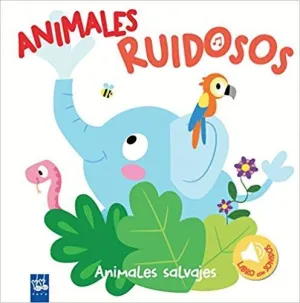 ANIMALES RUIDOSOS: ANIMALES SALVAJES ANIMALES RUIDOSOS: ANIMALES SALVAJES