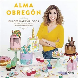 DULCES MARAVILLOSOS: DRIP CAKES, UNICORNIOS, SIRENAS. . . LA ÚLTIMA MODA EN REPOSTERÍA