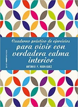 CUADERNO PRÁCTICO DE EJERCICIOS PARA VIVIR CON VERDADERA CALMA INTERIOR CUADERNO PRÁCTICO DE EJERCICIOS PARA VIVIR CON VERDADERA CALMA INTERIOR