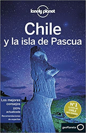 CHILE Y LA ISLA DE PASCUA (GUÍAS DE PAÍS LONELY PLANET)