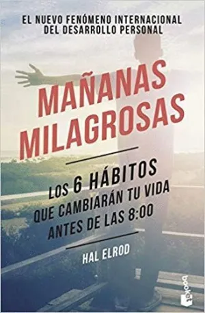 MAÑANAS MILAGROSAS: LOS 6 HÁBITOS QUE CAMBIARÁN TU VIDA ANTES DE LAS 8:00