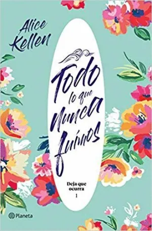 TODO LO QUE NUNCA FUIMOS: DEJA QUE OCURRA 1