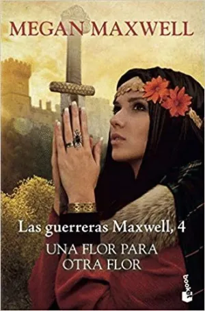 UNA FLOR PARA OTRA FLOR (LAS GUERRERAS MAXWELL 4)