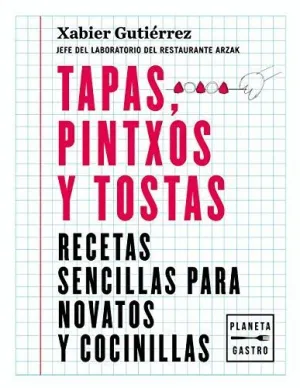 TAPAS, PINTXOS Y TOSTAS: RECETAS SENCILLAS PARA NOVATOS Y COCINILLAS TAPAS, PINTXOS Y TOSTAS: RECETAS SENCILLAS PARA NOVATOS Y COCINILLAS