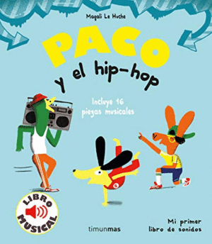 PACO Y EL HIP-HOP. LIBRO MUSICAL (INCLUYE 16 PIEZAS MUSICALES)