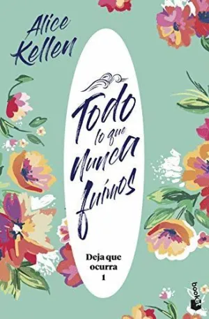 TODO LO QUE NUNCA FUIMOS: DEJA QUE OCURRA 1