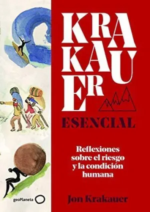 KRAKAUER ESENCIAL. REFLEXIONES SOBRE EL RIESGO Y LA CONDICIÓN HUMANA