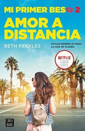 MI PRIMER BESO 2. AMOR A DISTANCIA (INCLUYE EL RELATO ´LA CASA DE LA PLAYA´)
