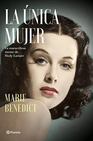 LA ÚNICA MUJER: LA MARAVILLOSA MENTE DE HEDY LAMARR