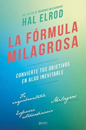 LA FÓRMULA MILAGROSA. CONVIERTE TUS OBJETIVOS EN ALGO INEVITABLE