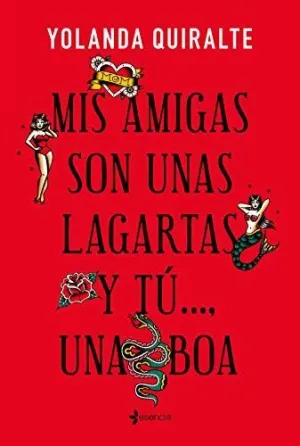 MIS AMIGAS SON UNAS LAGARTAS Y TÚ, UNA BOA