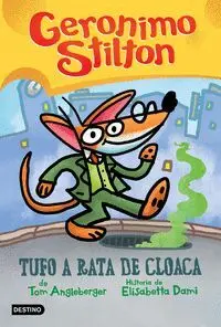 GERONIMO STILTON. TUFO A RATA DE CLOACA