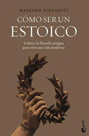 CÓMO SER UN ESTOICO. <BR>