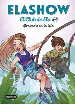 ELASHOW. EL CLUB DE ELA TOP. ATRAPADOS EN LA ISLA